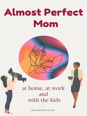 cover image of Almost Perfect Mom at Home, at Work and with the Kids